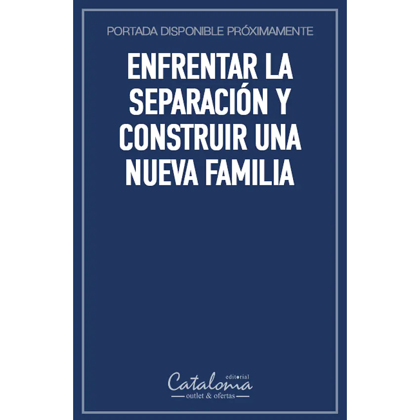 Enfrentar la separación y construir una nueva familia 1