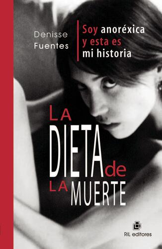 La dieta de la muerte. Soy anoréxica y esta es mi historia