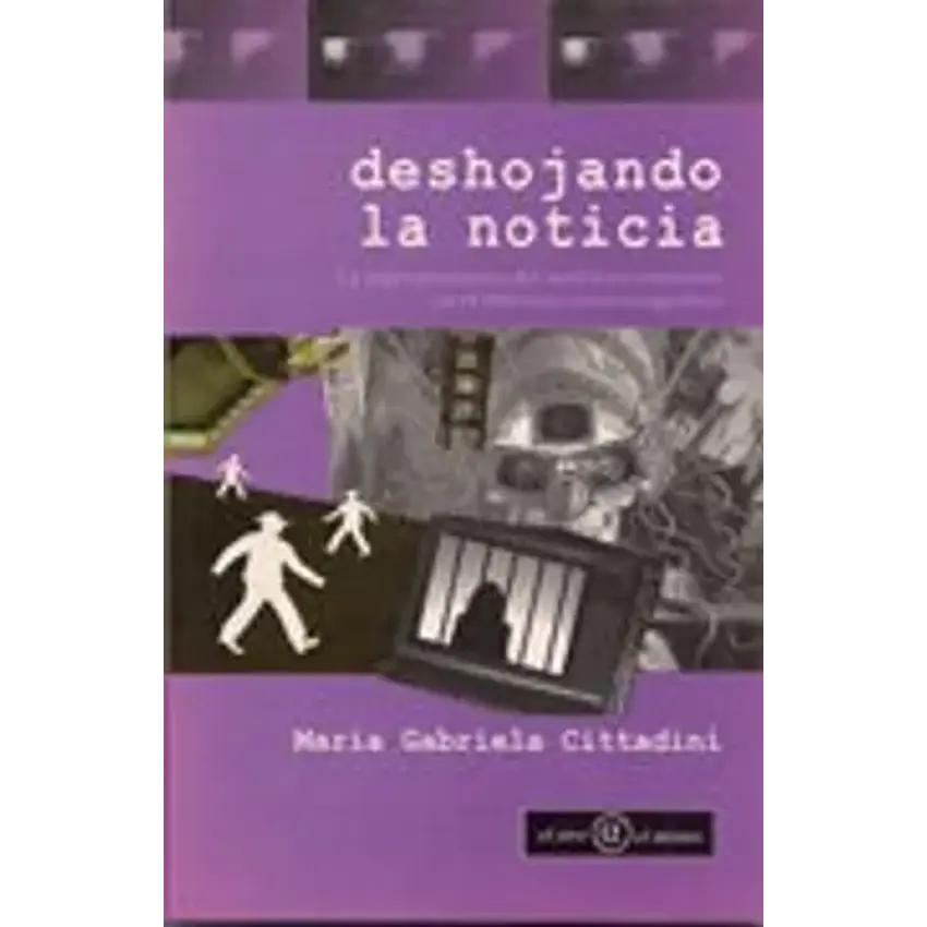 Deshojando la noticia: la representacion del noticiero televisivo en el discruso cinematografico 1