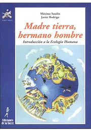 Madre tierra, hermano hombre. Introducción a la ecología humana