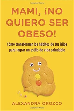 Mami, ¡no quiero ser obeso!