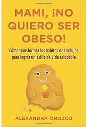 Mami, ¡no quiero ser obeso!