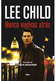 Nunca vuelvas atras (serie Jack Reacher 18)