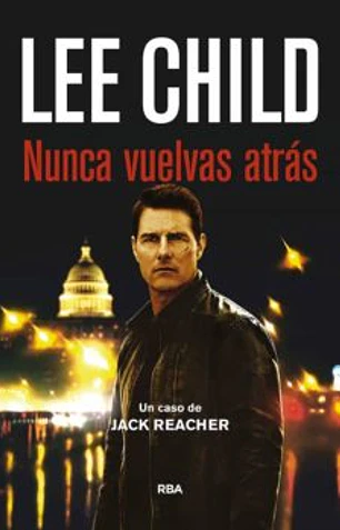 Nunca vuelvas atras (serie Jack Reacher 18)