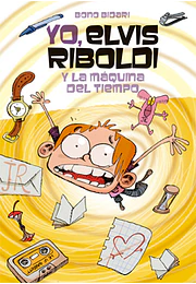 Yo, Elvis Riboldi, y la máquina del tiempo