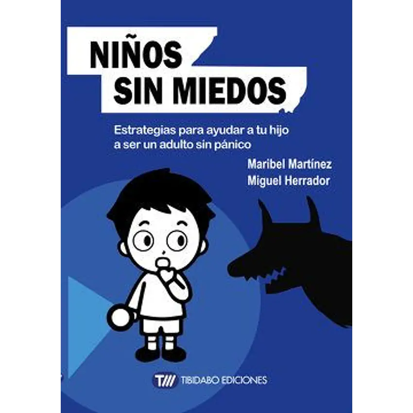 Niños sin miedos. Estrategias para ayudar a tu hijo a ser un adulto sin panico (sentirse bien) 1