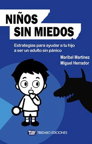 Niños sin miedos. Estrategias para ayudar a tu hijo a ser un adulto sin panico (sentirse bien)