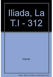 Iliada, la t. I