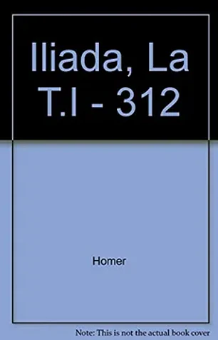 Iliada, la t. I