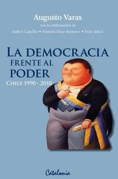 La democracia frente al poder. Chile 1990-2010.