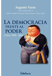 La democracia frente al poder. Chile 1990-2010.