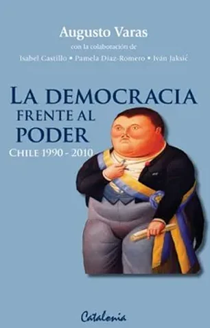 La democracia frente al poder. Chile 1990-2010.