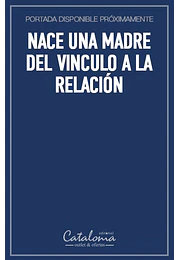 Nace una madre del vinculo a la relación