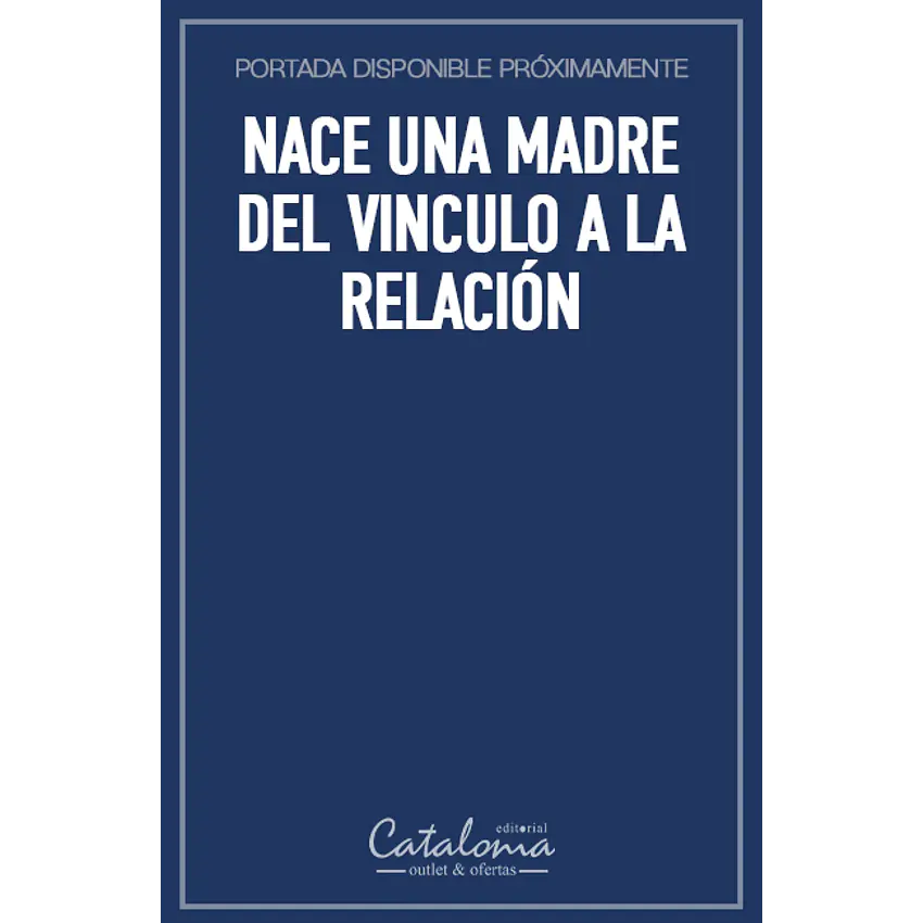 Nace una madre del vinculo a la relación 1