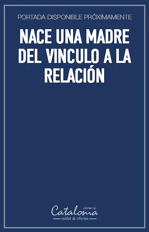 Nace una madre del vinculo a la relación