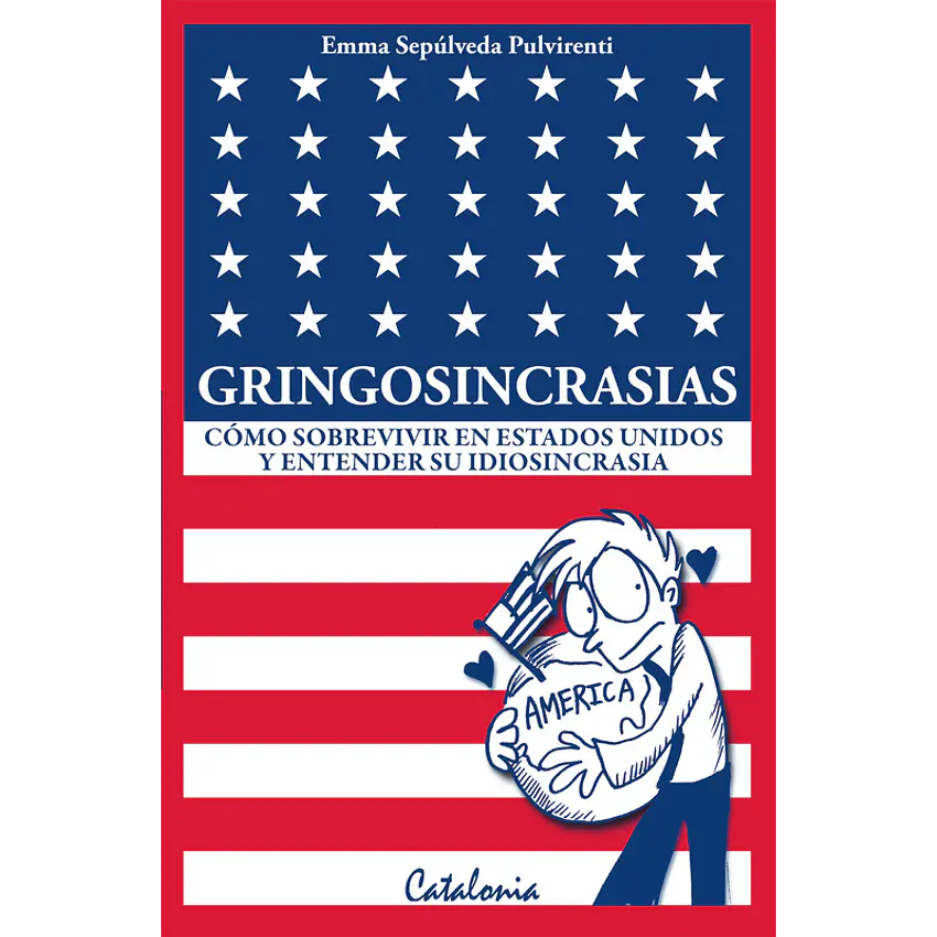 Gringosincrasias. Cómo sobrevivir en Estados Unidos y entender su idiosincrasia 1