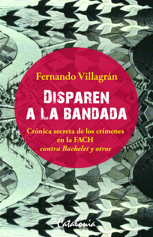 Disparen a la bandada. Crónica secreta