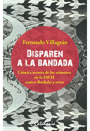 Disparen a la bandada. Crónica secreta