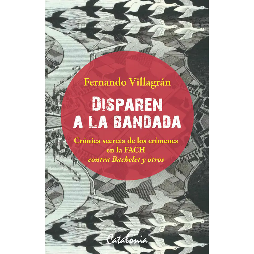 Disparen a la bandada. Crónica secreta 1