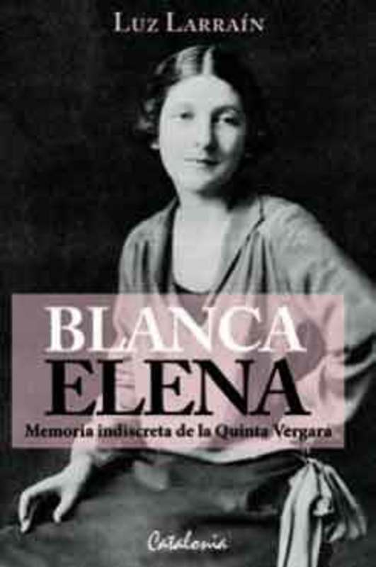 Blanca Elena. Memoria indiscreta de la Quinta Vergara