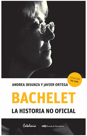 Bachelet. La historia no oficial
