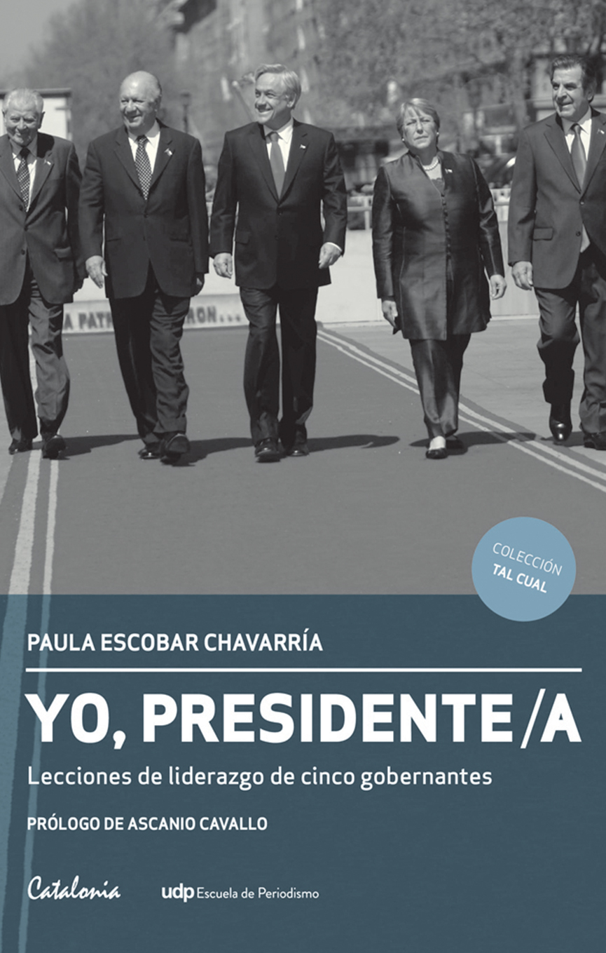 Yo presidente. Lecciones de liderazgo de cinco gobernantes
