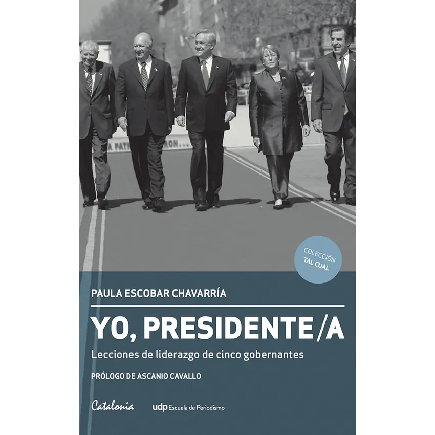Yo presidente. Lecciones de liderazgo de cinco gobernantes 1