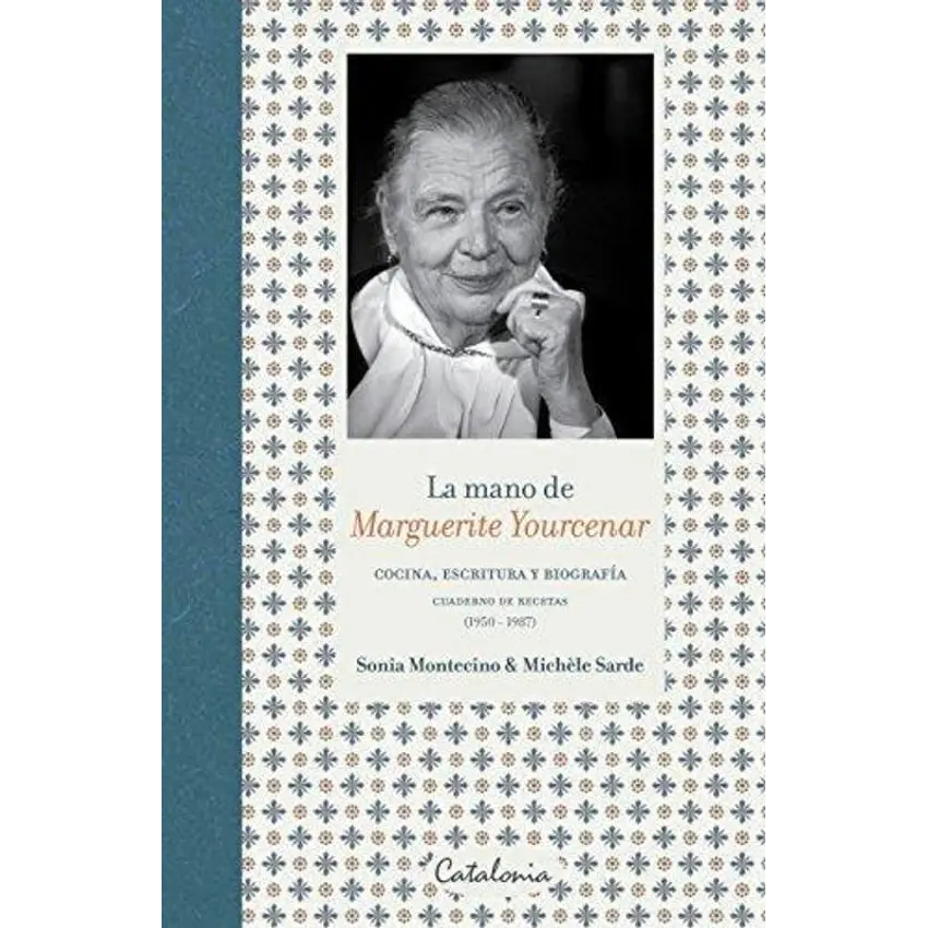 La mano de Marguerite Yourcenar. Cocina, escritura 1