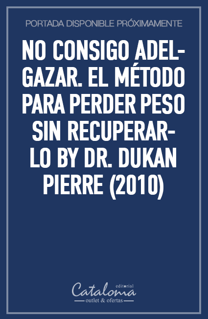 No consigo adelgazar. el método para perder peso sin recuperarlo by dr. dukan pierre (2010)