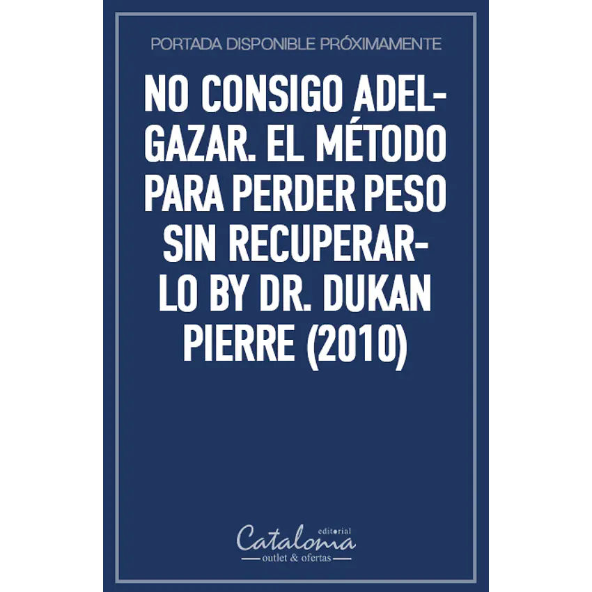 No consigo adelgazar. el método para perder peso sin recuperarlo by dr. dukan pierre (2010) 1