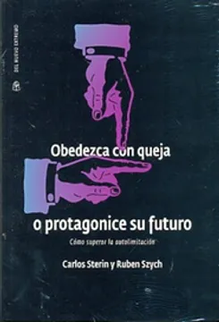 Obedezca con queja o protagonice su futuro como superar la autolimitacion