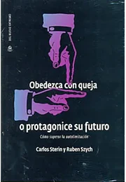 Obedezca con queja o protagonice su futuro como superar la autolimitacion