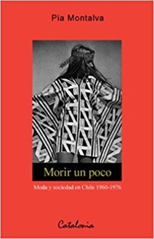 Morir un poco. Moda y sociedad en Chile 1960-1976