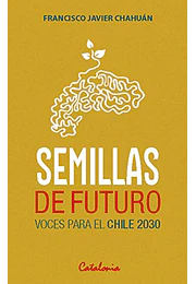 Semillas de futuro. Voces para el Chile 2030