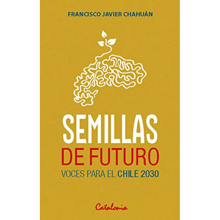 Semillas de futuro. Voces para el Chile 2030 1