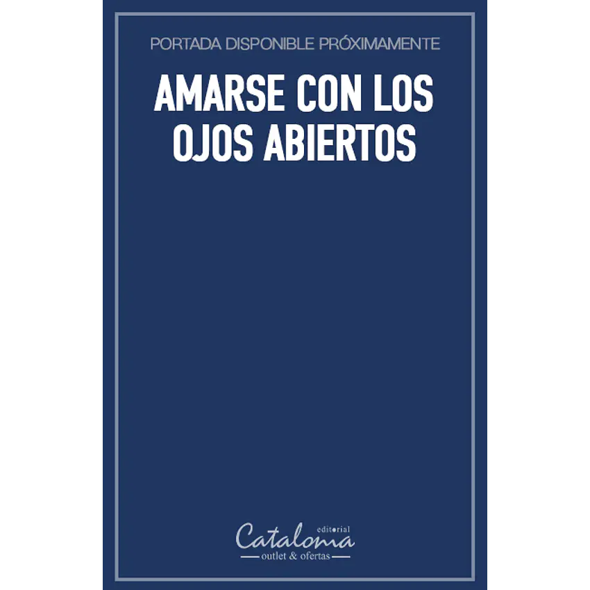 Amarse con los ojos abiertos 1