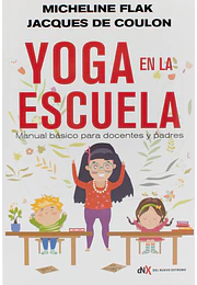 El yoga en la escuela: manual básico para docentes y padres