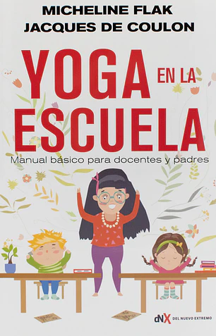 El yoga en la escuela: manual básico para docentes y padres