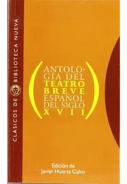 Antología del teatro breve español del siglo XVII (clásicos