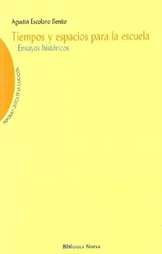 Tiempos y espacios para la escuela: ensayos historicos; memoria y crítica