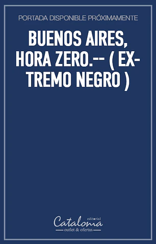 Buenos aires, hora zero.-- ( extremo negro )