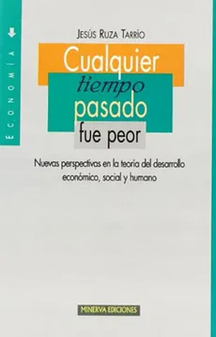 Cualquier tiempo pasado fue peor: nuevas perspectivas en la teoría del desarrollo económico, social y humano