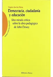 Democracia, ciudadanía y educación. Una mirada crítica sobre la obra pedagógica