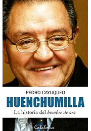 Huenchumilla. La historia del hombre