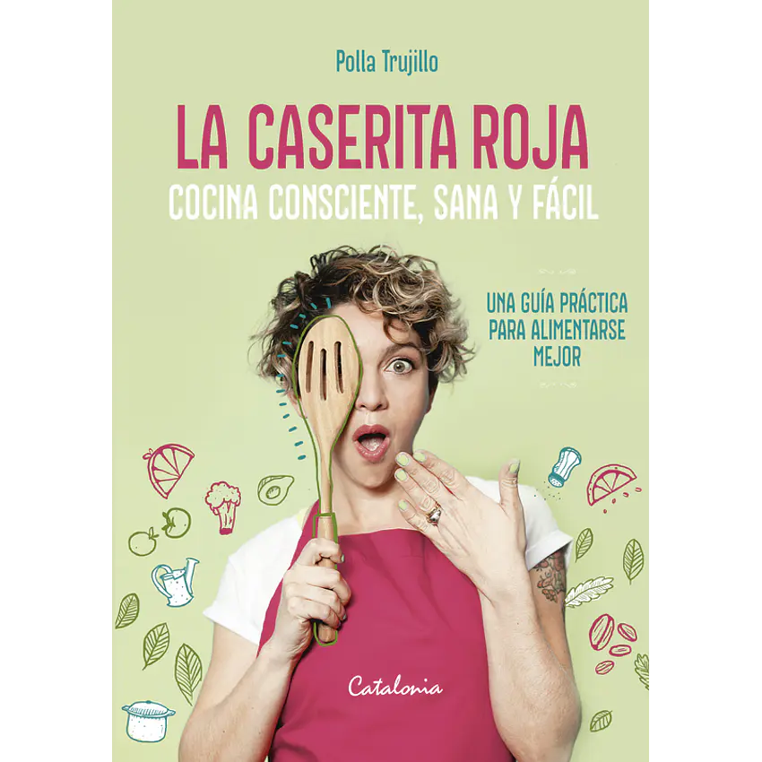 La caserita roja. Cocina consciente, rica y fácil 1