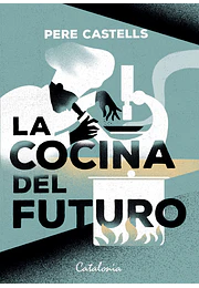 La cocina del futuro. Cocina, ciencia y salud