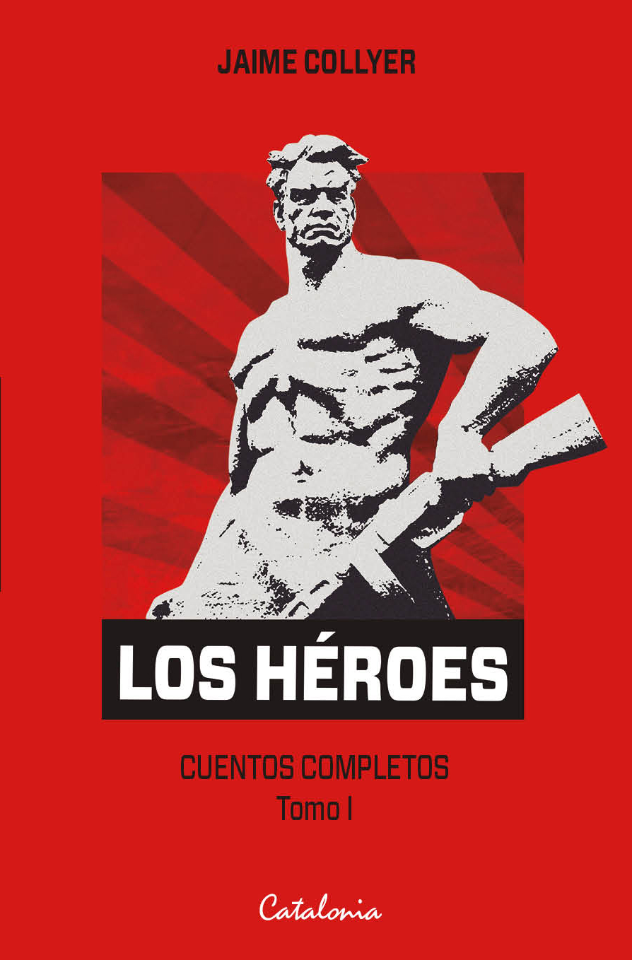 Los héroes. Cuentos completos. V1