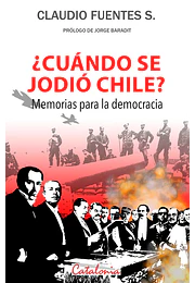 Cuándo se jodio Chile? Memorias para la democracia