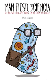 Manifiesto por la ciencia. Un nuevo relato para la ciencia en Chile