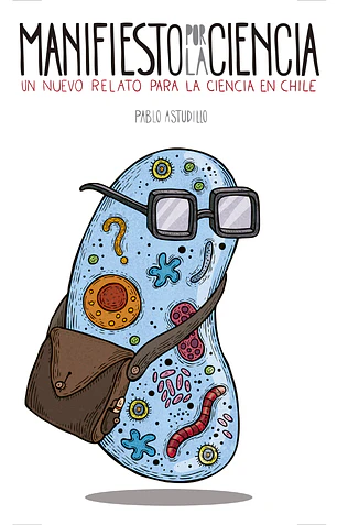 Manifiesto por la ciencia. Un nuevo relato para la ciencia en Chile